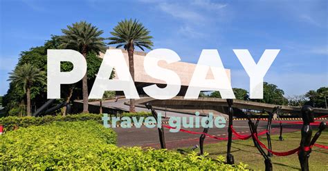pasay to my location|Pasay trip planner: make a Pasay itinerary & map .
